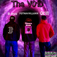 The VOiD (B-SLICK/FGTHVXLLAXN/ØKSEE)