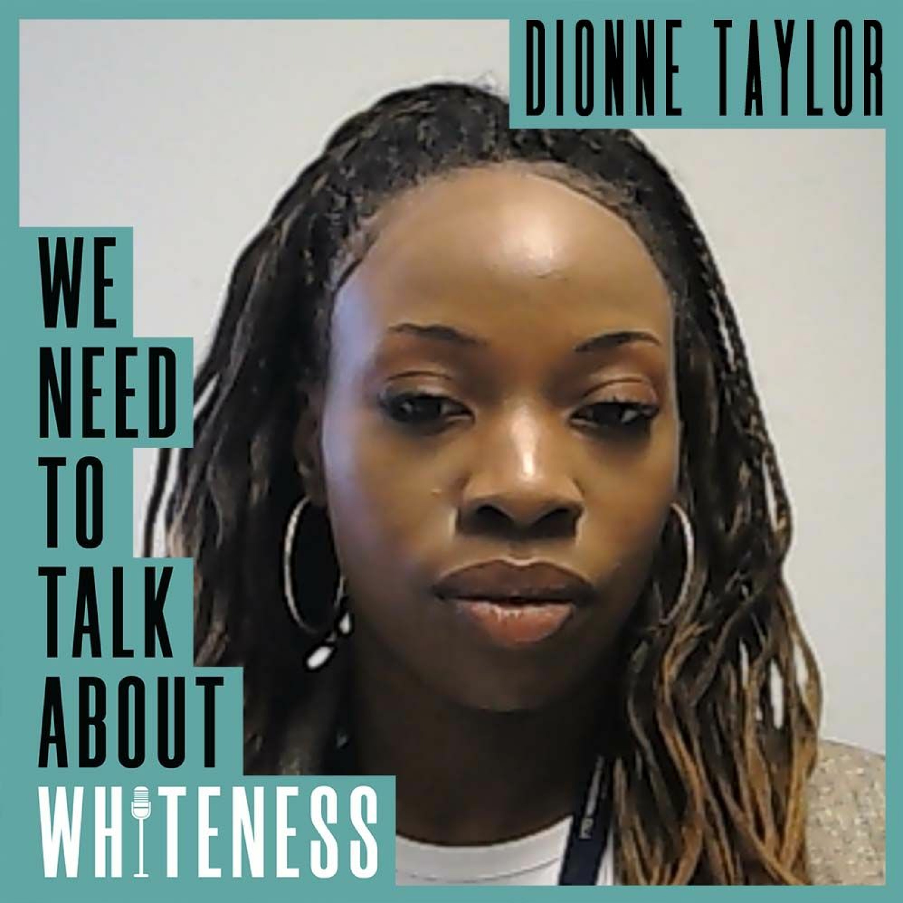 We Need To Talk About Whiteness - With Dr Dionne Taylor