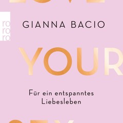 (ePUB) Download Love Your Sex BY : Gianna Bacio