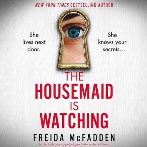 Stream FREE Audiobook 🎧 : The Housemaid Is Watching By Freida McFadden