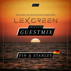 LEX GREEN presents GUESTMIX #057 - FIN & STANLEY (DE)
