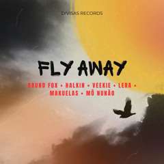FLY AWAY (Bruno Fox, Halkin, Veekie7.7, Makuelaas, Mô Nunão)