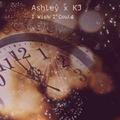 Ashleigh x KJ - I Wish I Could