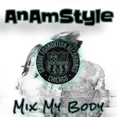 AnAmStyle - Mix My Body (Original Mix)