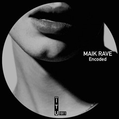 Maik Rave - Encoded [ITU1911]