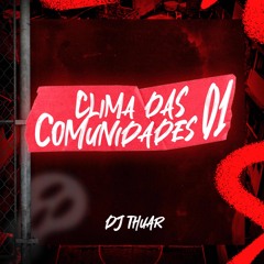 CLIMA DAS COMUNIDADES 01 - DJ THUAR