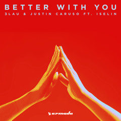 3LAU & Justin Caruso feat. Iselin - Better With You