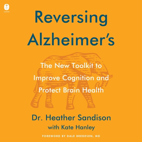 Reversing Alzheimer's: The New Toolkit to Improve Cognition and Protect Brain Health