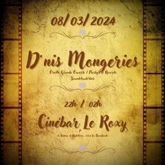 D'nis Mongeries  Le Roxy 08/03/2024