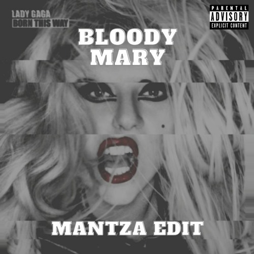 Stream Lady Gaga Bloody Mary (MANTZA Edit) by MANTZA Listen online