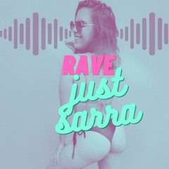 RAVE JUST SARRA