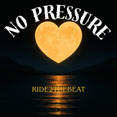 NO PRESSURE