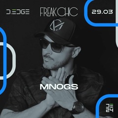 MNOGS | @ D-EDGE - @ FREAK CHIC 29/03/24