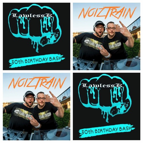 NoizTrAiN @ LawlessK 30th Birthday Bash - February 2022