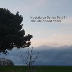 Nostalgica Series Part 7 - The Childhood Years