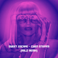 Sweet Escape - Gwen Stefani (ASLØ Edit)