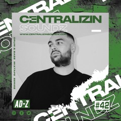 Episode 42: AD-Z Centralizin Soundz Guest Mix Series