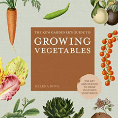 download KINDLE 📍 The Kew Gardener's Guide to Growing Vegetables: The Art and Scienc