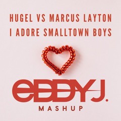HUGEL, Topic & Arash x Marcus Layton - I Adore Smalltown Boy (Eddy Dj MAshUp)