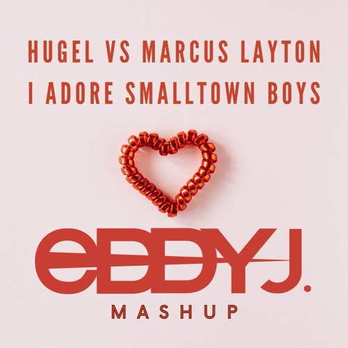 HUGEL, Topic & Arash x Marcus Layton - I Adore Smalltown Boy (Eddy Dj MAshUp)