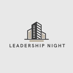 Leadership Night  Identifying High - Capacity Leaders