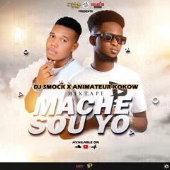 Mache Sou Yo Mixtape By DJ Smock Feat. Animateur Kokow @2023 [Support By DJ PLC]