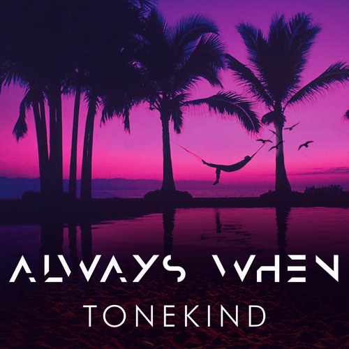 Stream Tonekind - Always When by Radikal Records | Listen online for free  on SoundCloud