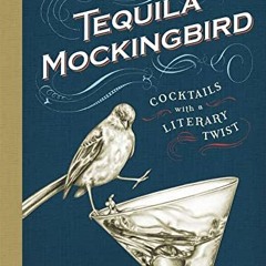 ebook Tequila Mockingbird: Cocktails with a Literary Twist