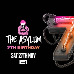 #TheAsylum 7th Bday LIVE SETS 27th November 2021 @ E1