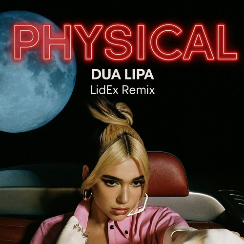 Dua Lipa - Physical (LidEx Remix)