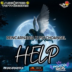 REINCARNATED X PSYCHO ANGEL-HELP