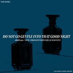 Do Not Go Gentle Into That Good Night | Aroma360 Soundscape