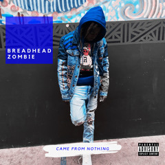 Breadhead Zombie - Came From N