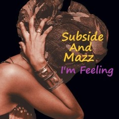 SUBSIDE & MAZZ - Im Feeling(CLIP)RELEASING 14th FEB