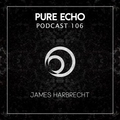 Pure Echo Podcast #106 - James Harbrecht