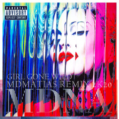 MDNA GIRL GONE WILD MDMATIAS Remix