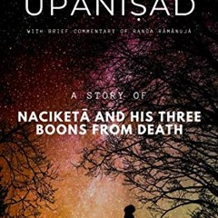 Read pdf Kaṭha Upaniṣad: Naciketā and His Three Boons from Death (Principal Upaniṣads Book 3)