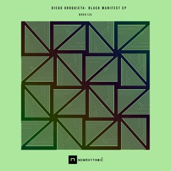 Diego Oroquieta -Black Manifest EP [ Newrhythmic Recs ]