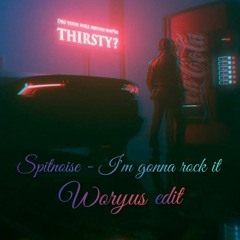 Spitnoise - I'm Gonna Rock It (Wøryus edit)