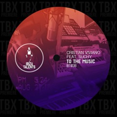 Premiere: Cristian Viviano - To The Music [feat.Suchy] (Club Mix) [Ibiza Talents]