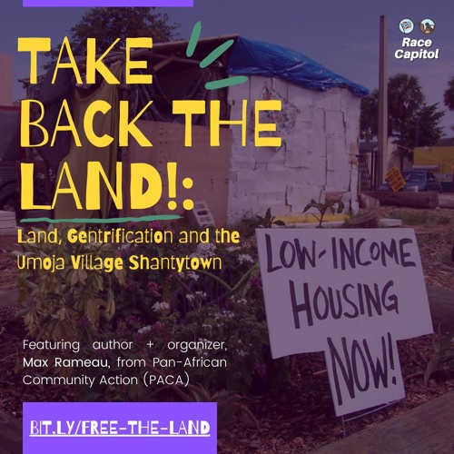 Take Back the Land! : Land, Gentrification, and the Umoja Village Shantytown