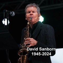A David Sanborn 1945 - 2024 Tribute Mix Pt 1