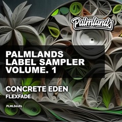 FLEXFADE - CONCRETE EDEN (Extended Mix) [Palmlands Records]