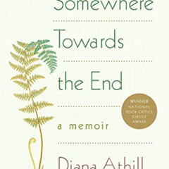 View PDF 💚 Somewhere Towards the End: A Memoir by  Diana Athill [KINDLE PDF EBOOK EP