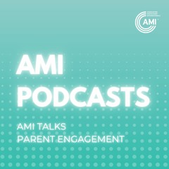 AMI Talks Episode 10: ParentEngagementAudio
