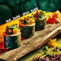 iam_Sushi - Spicy Sushi ( FREE DOWNLOAD)