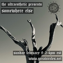 Somewhere Else w/ The Ultraesthetic - 09FEB2025