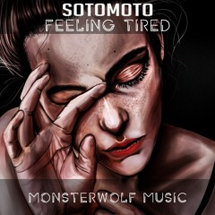 SotoMoto - Feeling tired [Monsterwolf Free Release]