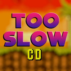 Too Slow CD