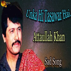 Unka Hi Tasavar Hai - Attaullah Khan Esakhelvi
